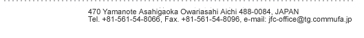 470 Yamanote Asahigaoka Owariasahi Aichi 488-0084, JAPAN Tel. +81-561-54-8066, Fax. +81-561-54-8096
